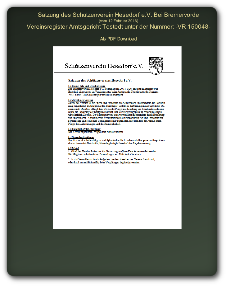 Satzung des Schützenverein Hesedorf e.V. Bei Bremervörde 
(vom 12 Februar 2016)  
Vereinsregister Amtsgericht Tostedt unter der Nummer: -VR 150048-

Als PDF Download 